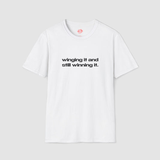 "Winging It And Still Winning It." | Text Only | T-Shirt
