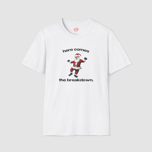 "Here Comes The Breakdown." | Sneaky Santa | T-Shirt