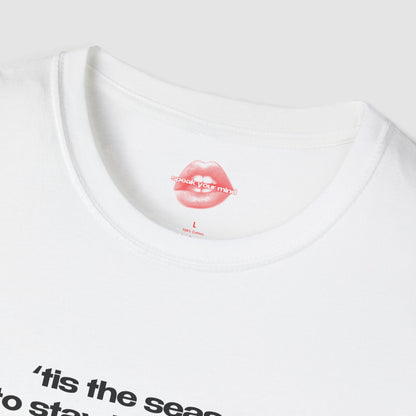 "'Tis The Season, To Stay Indoors And Mind My Own Business." | Text Only | T-Shirt