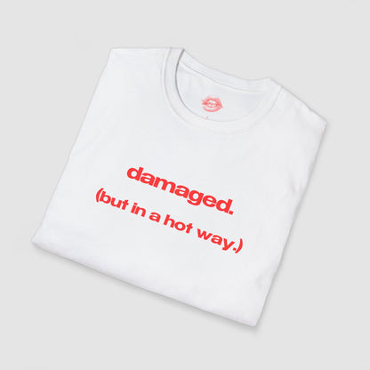 "Damaged. (But In A Hot Way.)" | Text Only | T-Shirt