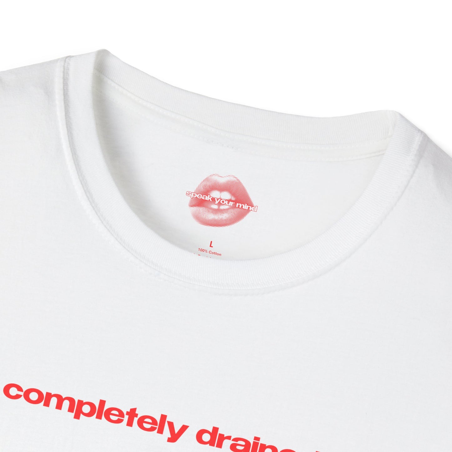 "Completely Drained." | Text Only | T-Shirt