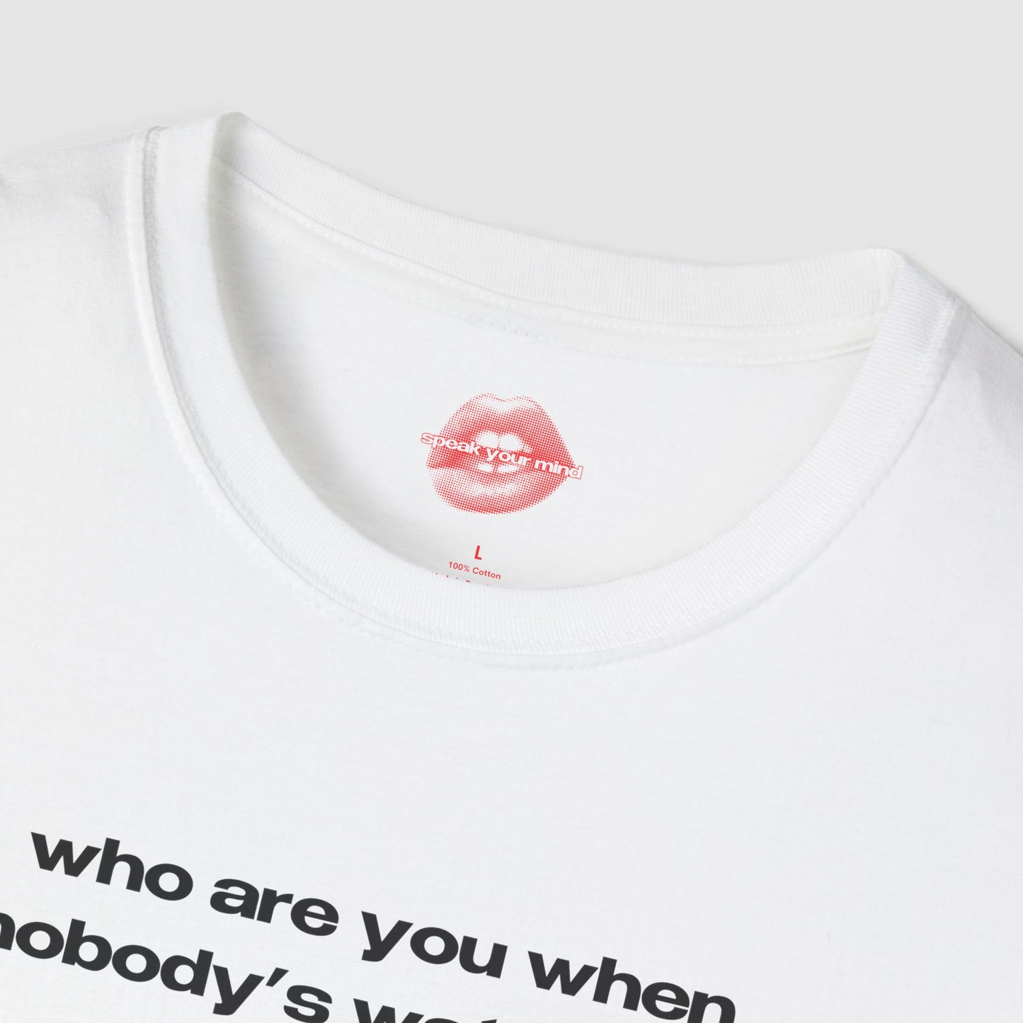 "Who Are You When Nobody's Watching?" | Text Only | T-Shirt