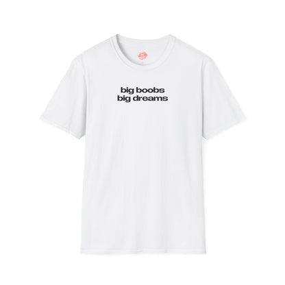 ”Big Boobs Big Dreams” | Text Only | T-Shirt