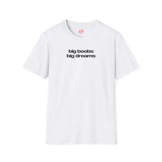 ”Big Boobs Big Dreams” | Text Only | T-Shirt