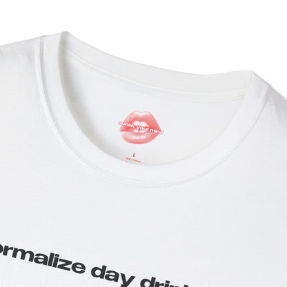 "Normalize Day Drinking." | Text Only | T-Shirt