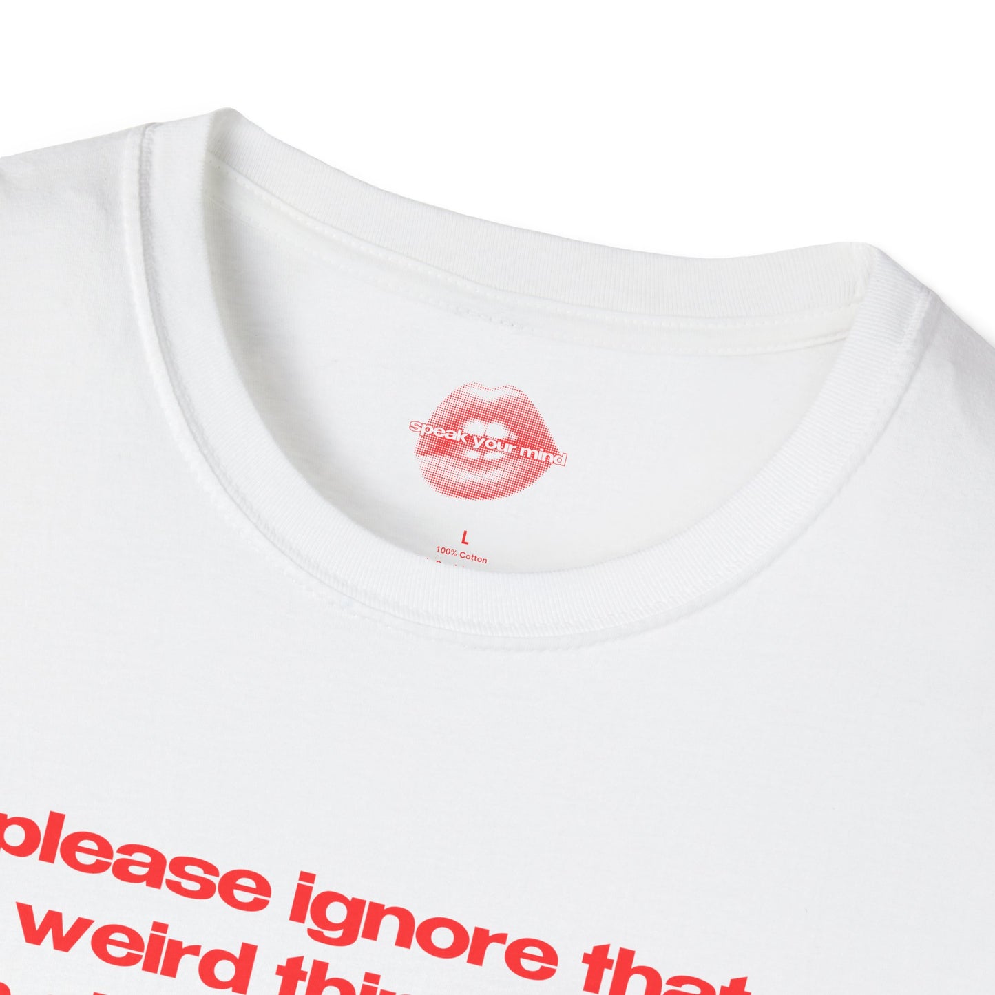 "Please Ignore That Weird Thing I Did, I'm Already Replaying It In My Head." | Text Only | T-Shirt