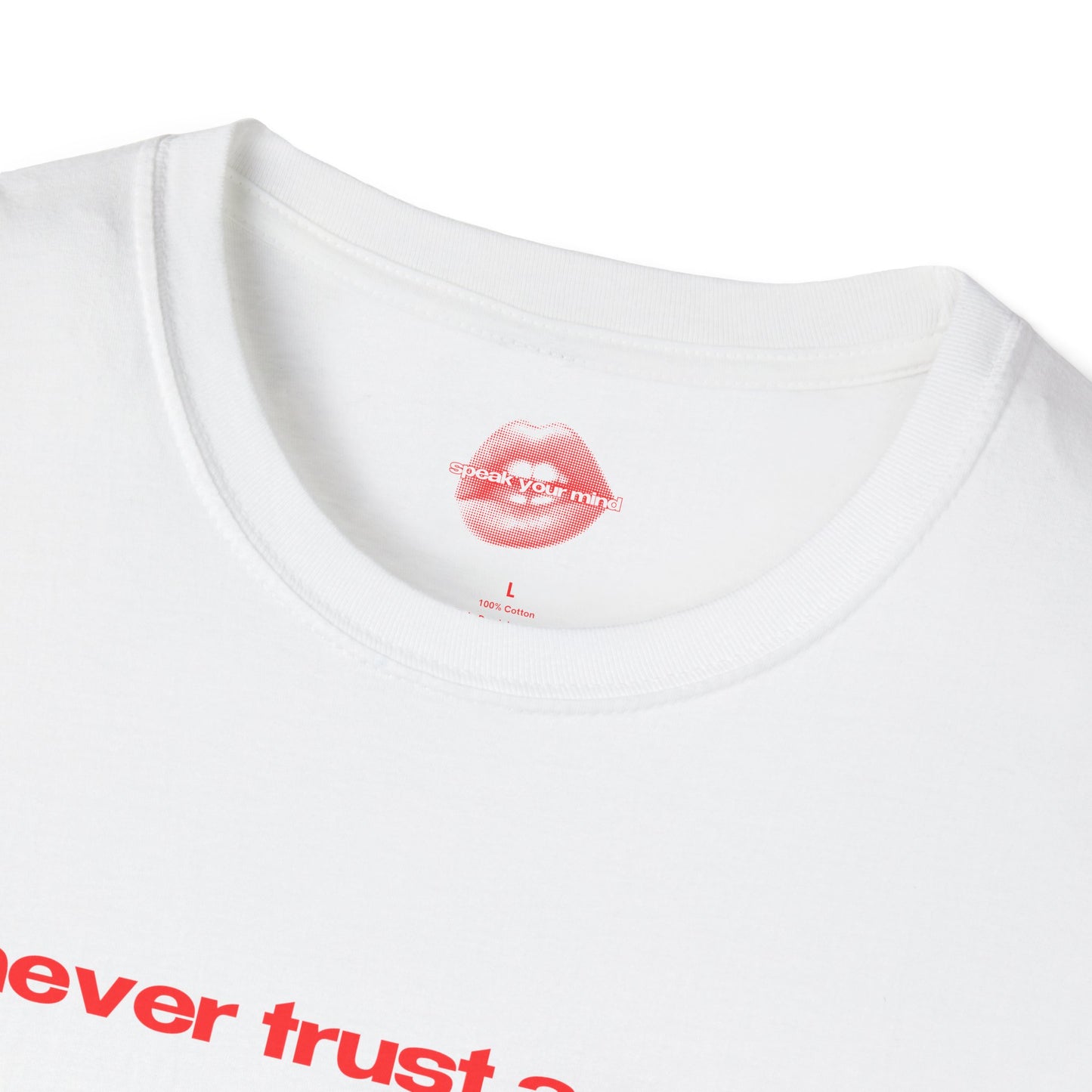 "Never Trust A Man." | Text Only | T-Shirt