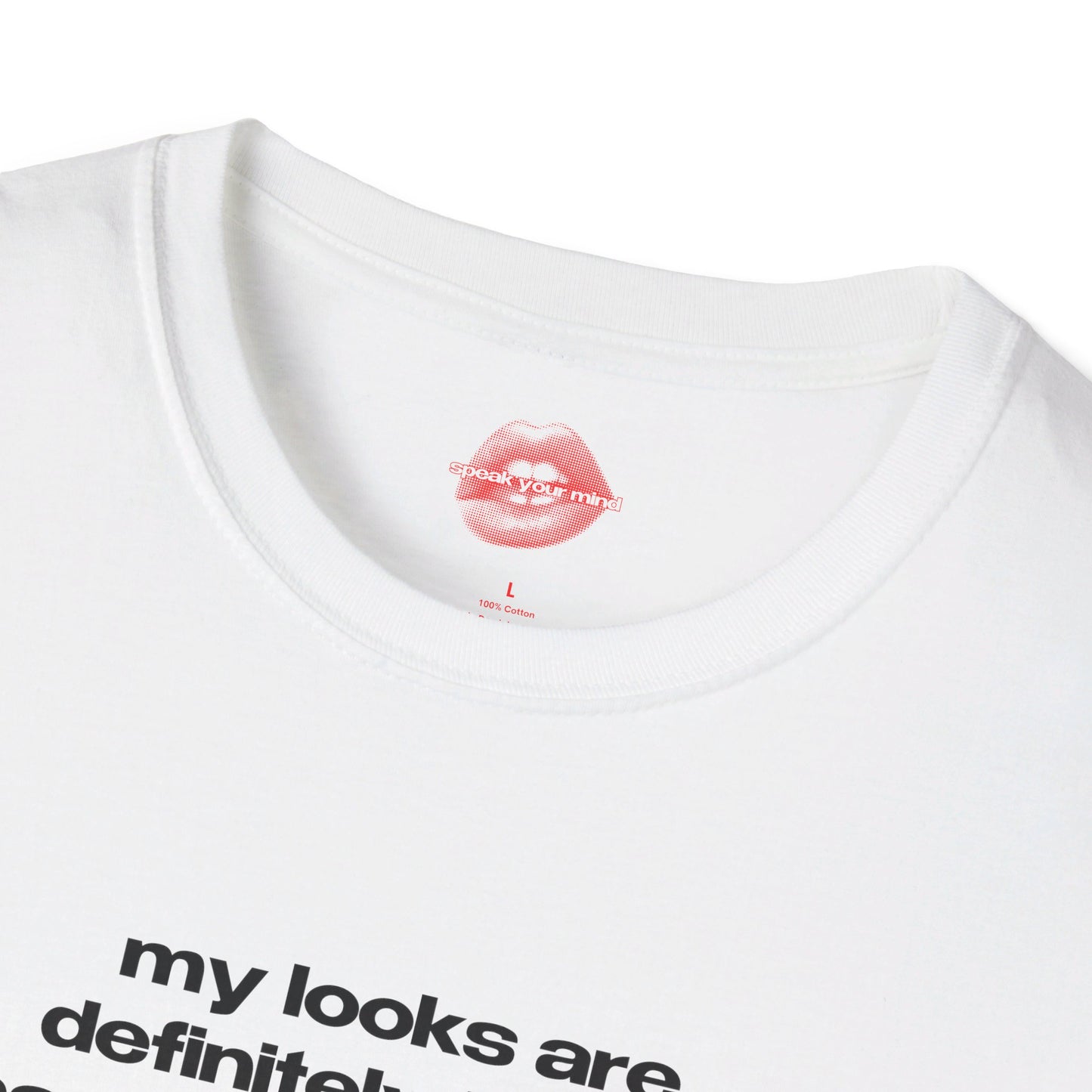 "My Looks Are Definitely Better Than My Personality." | Text Only | T-Shirt