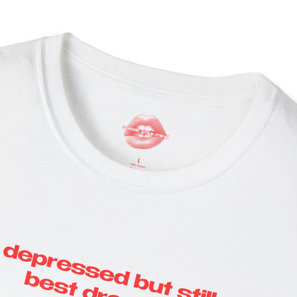 "Depressed But Still Best Dressed." | Text Only | T-Shirt