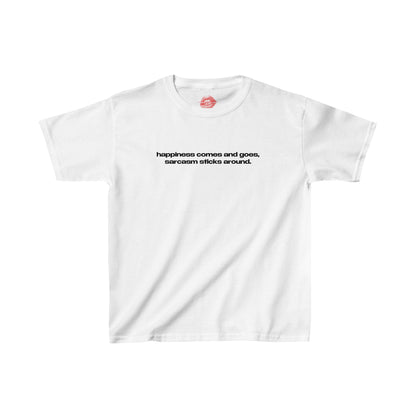 "Happiness Comes And Goes, Sarcasm Sticks Around." | Text Only | Baby Tee