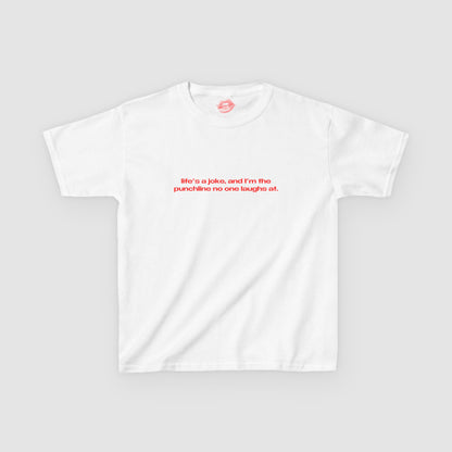 "Life's A Joke, And I'm The Punchline No One Laughs At." | Text Only | Baby Tee