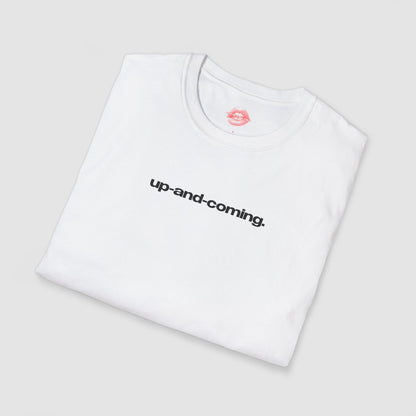 "Up-And-Coming." | Text Only | T-Shirt