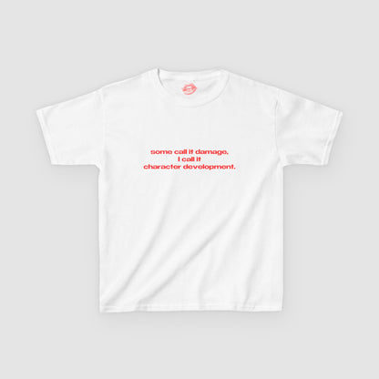 "Some Call It Damage, I Call It Character Development." | Text Only | Baby Tee