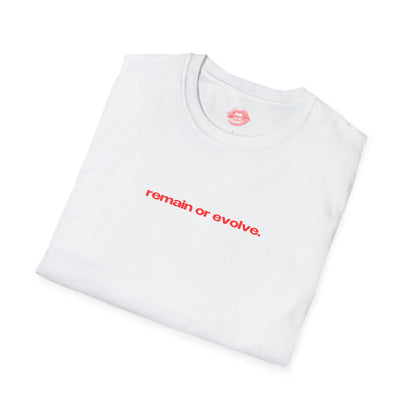 "Remain Or Evolve." | Text Only | T-Shirt