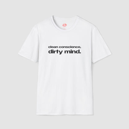 "Clean Conscience, Dirty Mind." | Text Only | T-Shirt