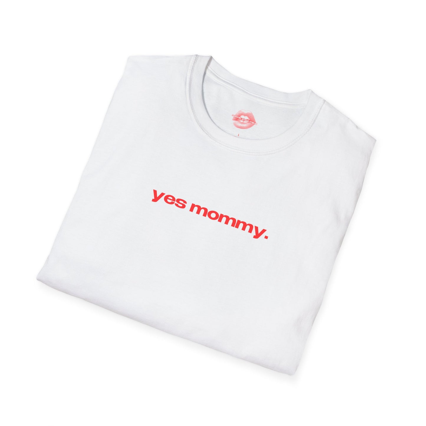 "Yes Mommy." | Text Only | T-Shirt