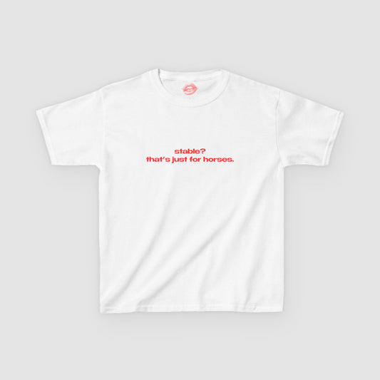 "Stable? That's Just For Horses." | Text Only | Baby Tee