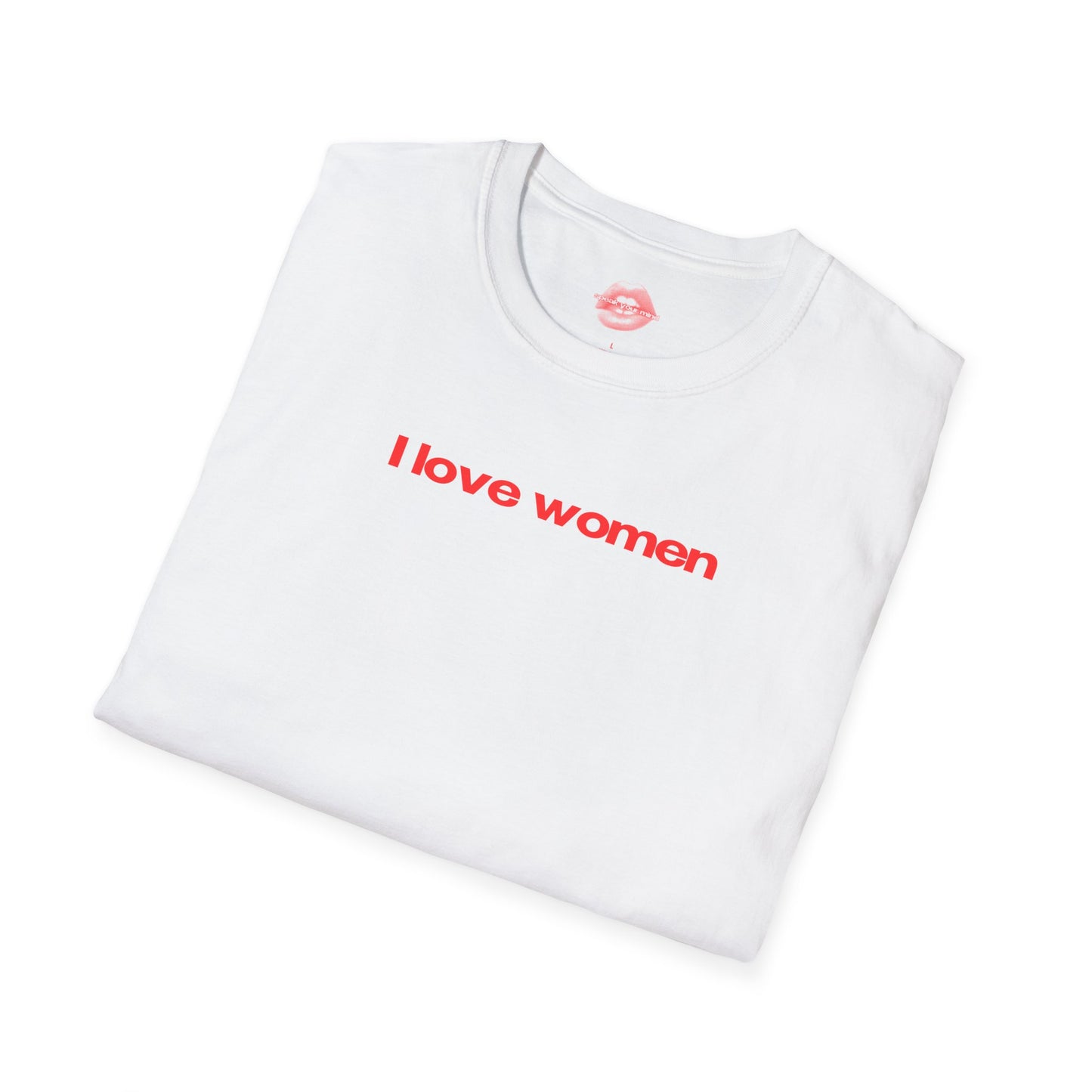 ”I Love Women” | Text Only | T-Shirt