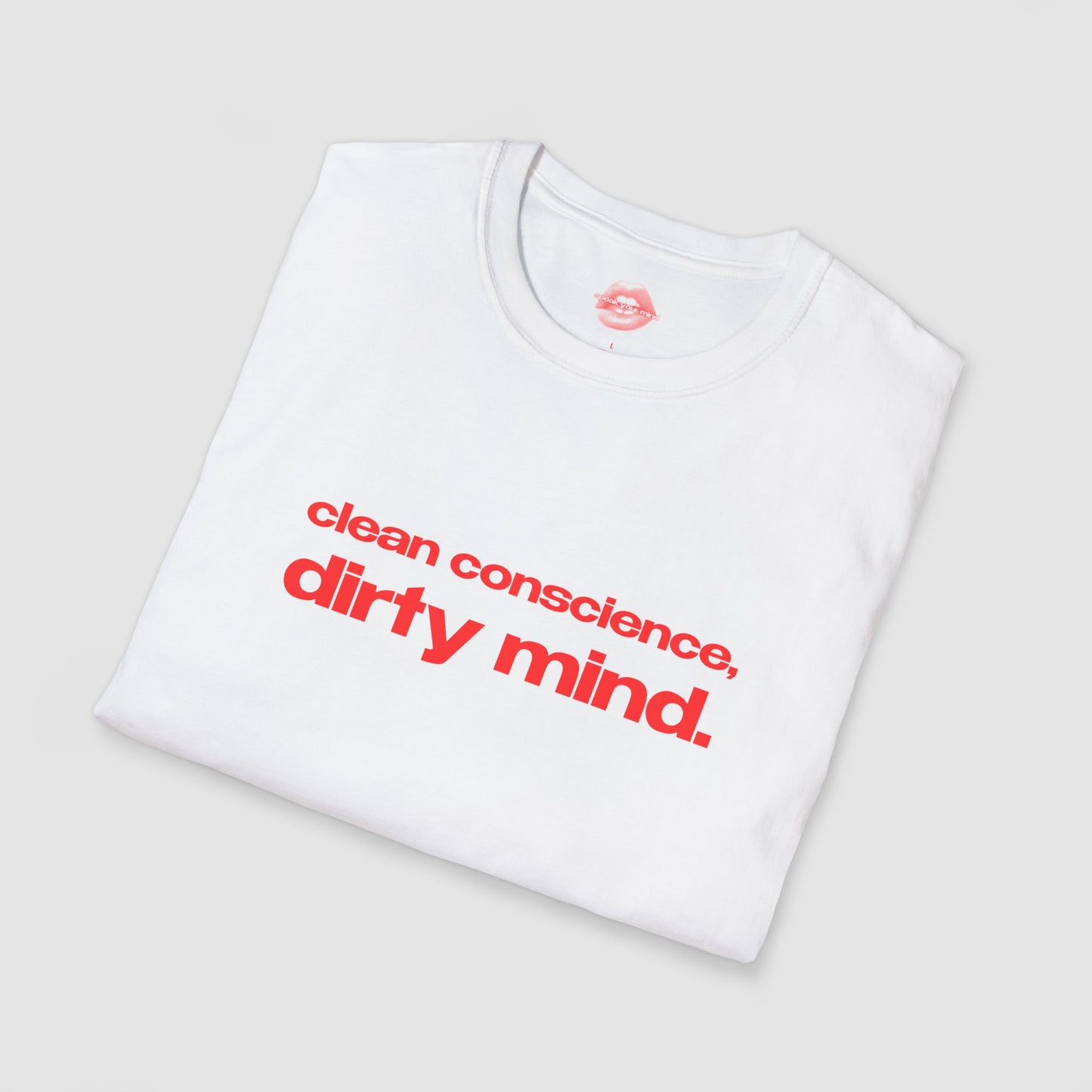 "Clean Conscience, Dirty Mind." | Text Only | T-Shirt