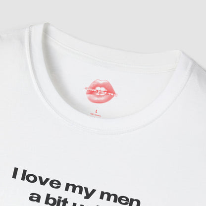 "I Love My Men A Bit Ugly." | Text Only | T-Shirt