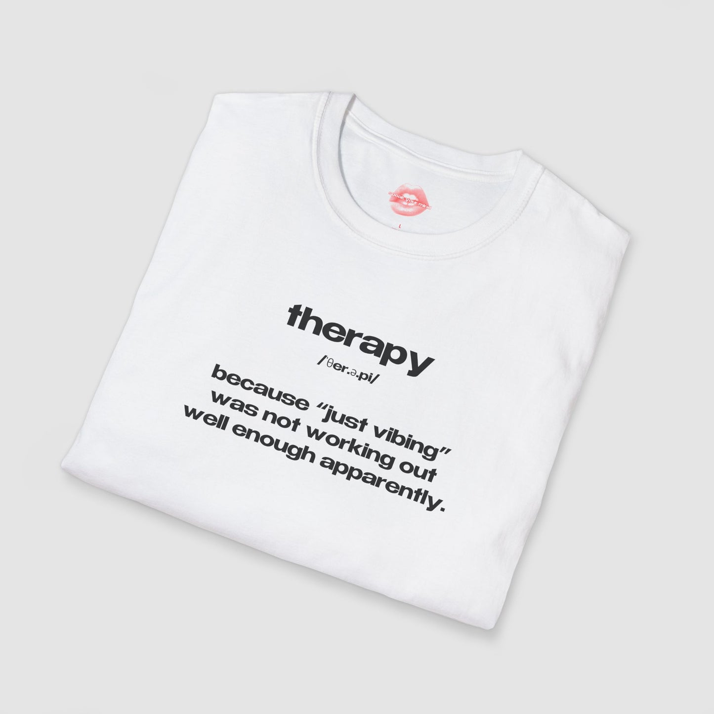 "Therapy - Because "Just Vibing" Was Not Working Out Well Enough Apparently." | Text Only | T-Shirt