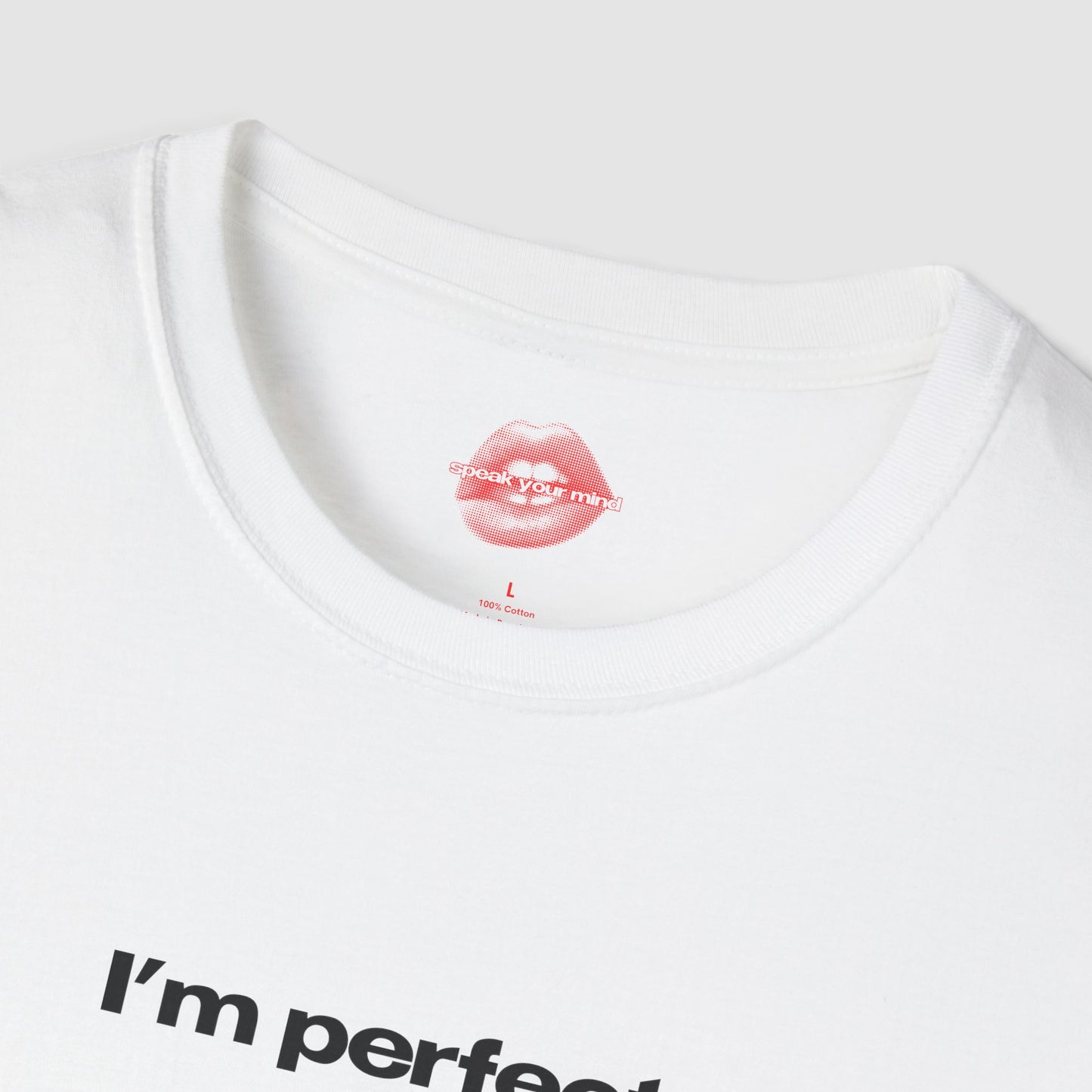 "I'm Perfect." | Text Only | T-Shirt