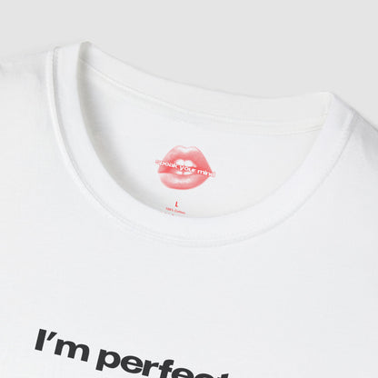 "I'm Perfect." | Text Only | T-Shirt