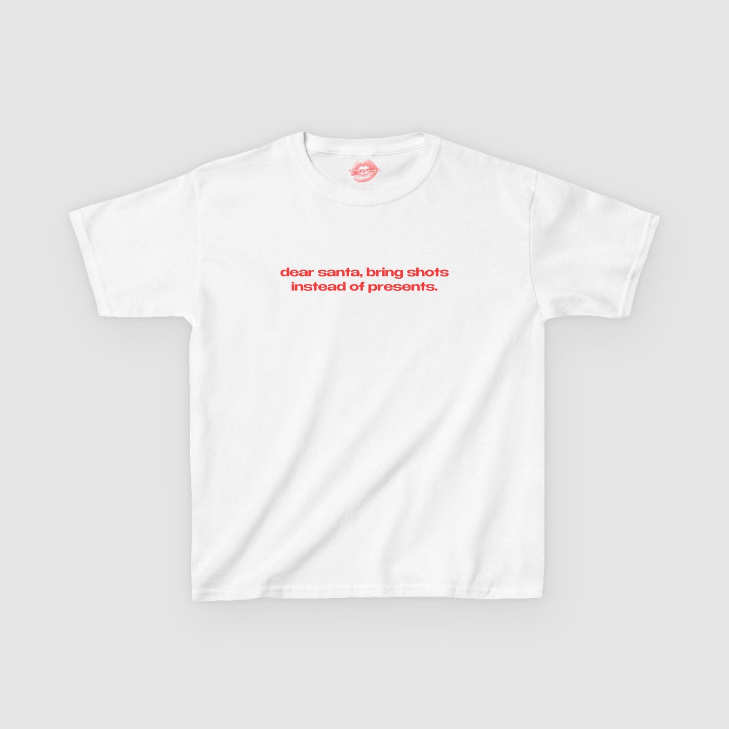 "Dear Santa, Bring Shots Instead Of Presents." | Text Only | Baby Tee