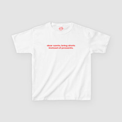 "Dear Santa, Bring Shots Instead Of Presents." | Text Only | Baby Tee