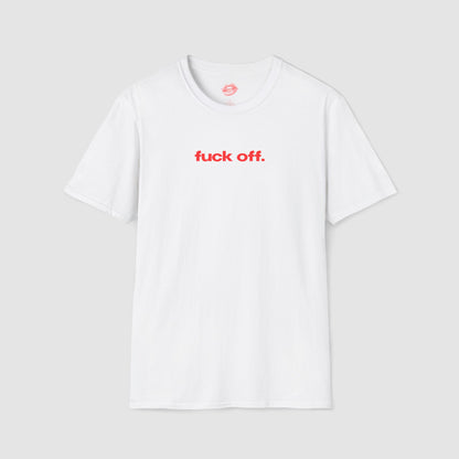 "Fuck Off." | Text Only | T-Shirt