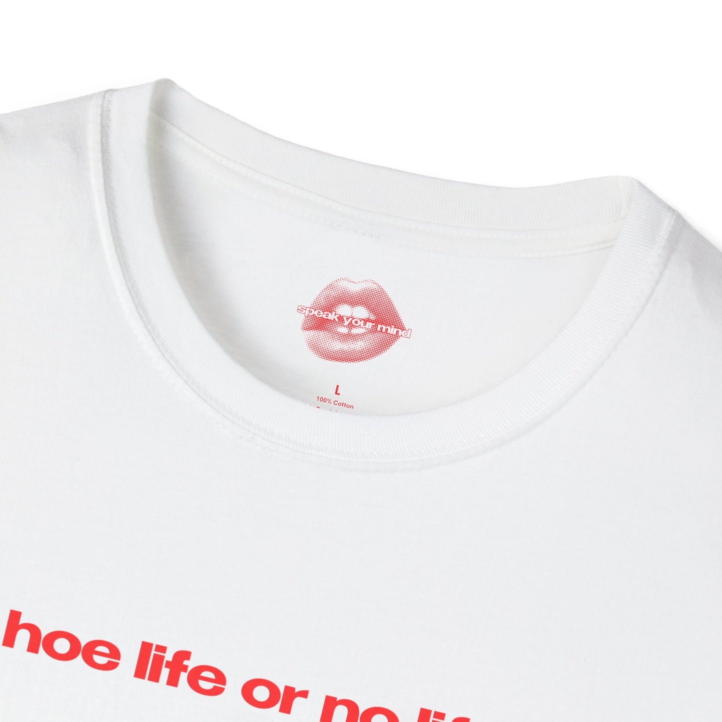 "Hoe Life Or No Life." | Text Only | T-Shirt