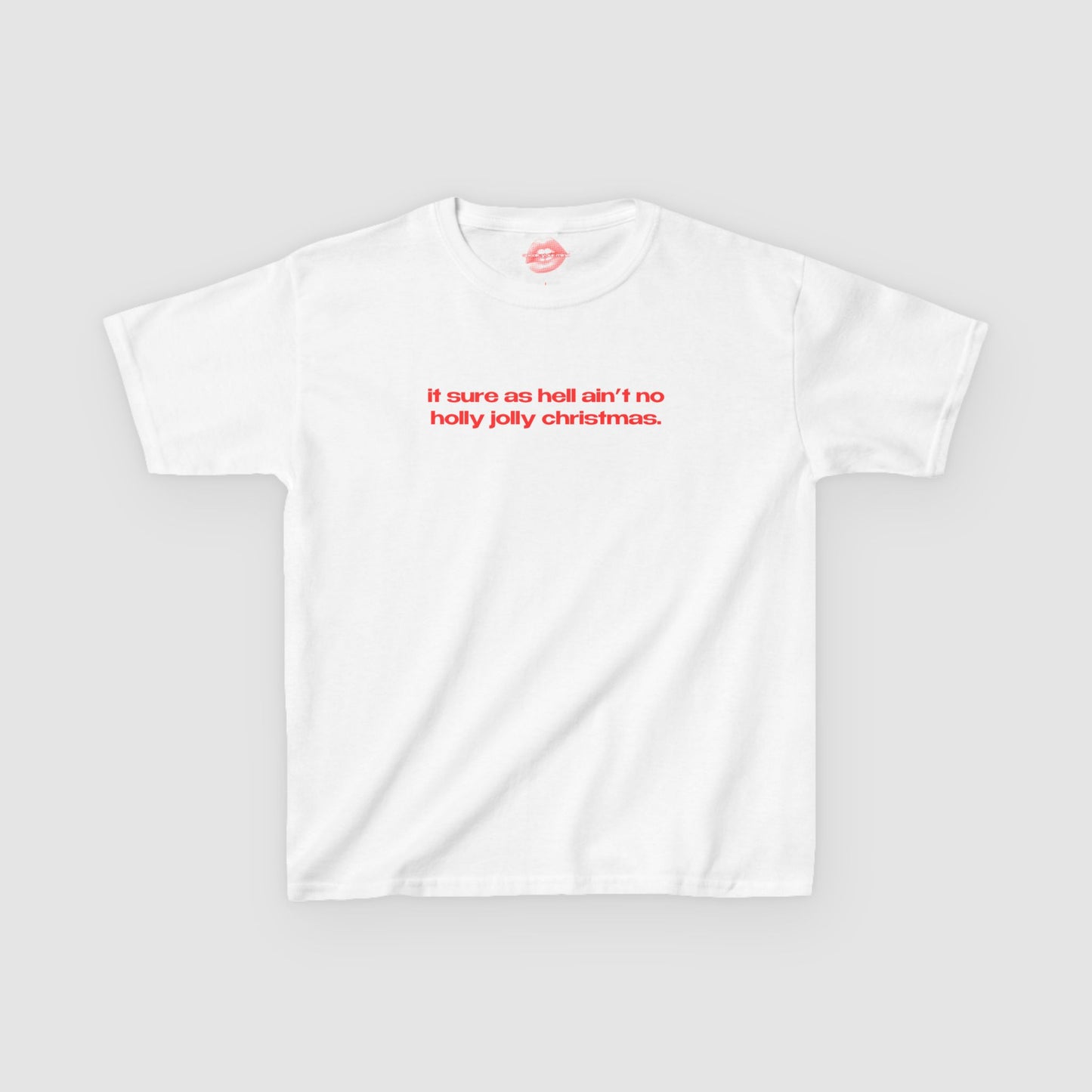 "It Sure As Hell Ain't No Holly Jolly Christmas." | Text Only | Baby Tee
