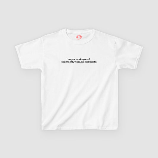 "Sugar And Spice? I'm Mostly Tequila And Spite." | Text Only | Baby Tee