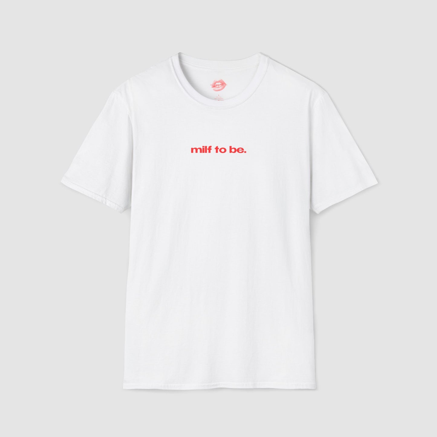 "Milf To Be." | Text Only | T-Shirt