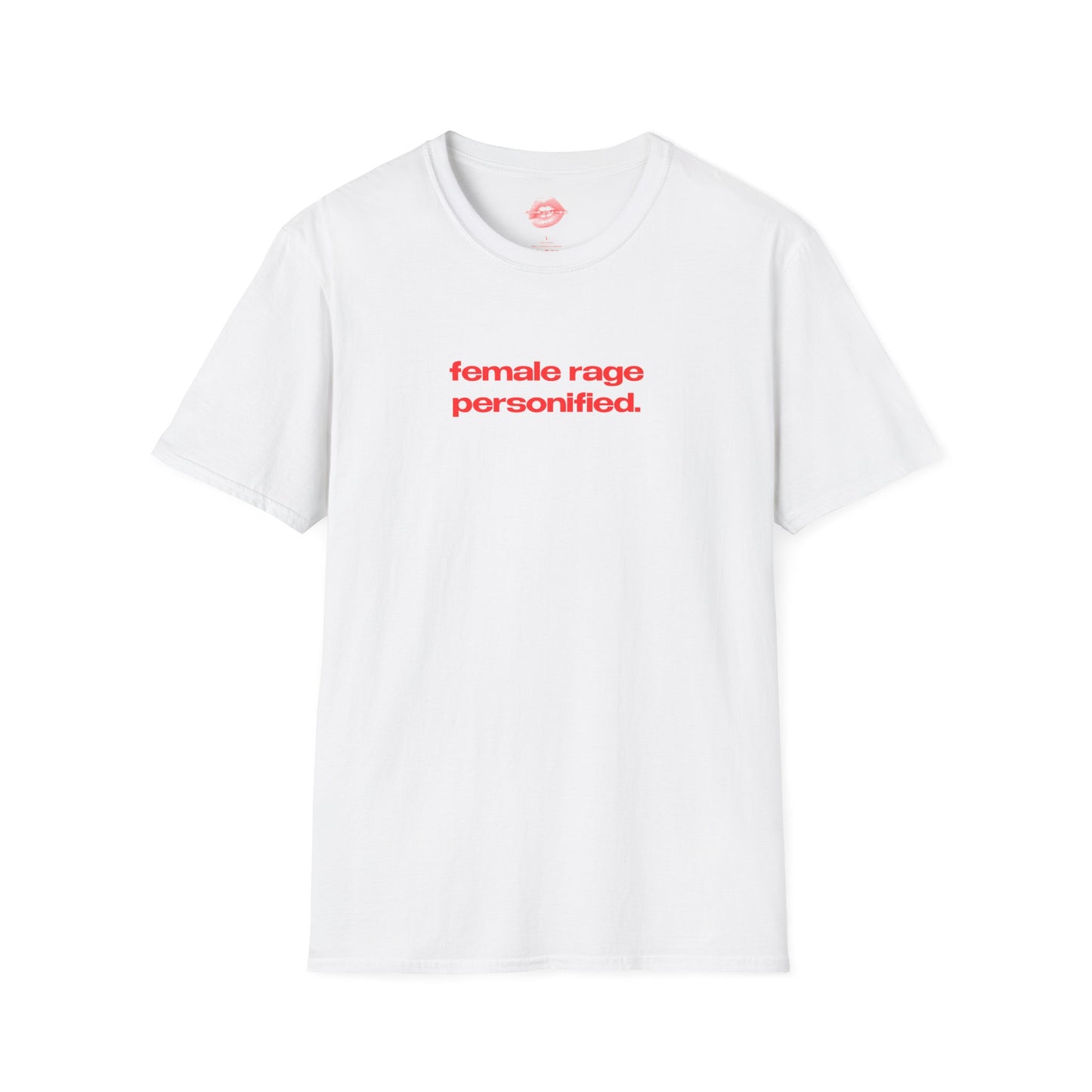 "Female Rage Personified." | Text Only | T-Shirt