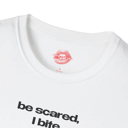 ”Be Scared, I Bite” | Text Only | T-Shirt