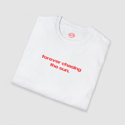 "Forever Chasing The Sun." | Text Only | T-Shirt