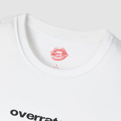 "Overrated." | Text Only | T-Shirt