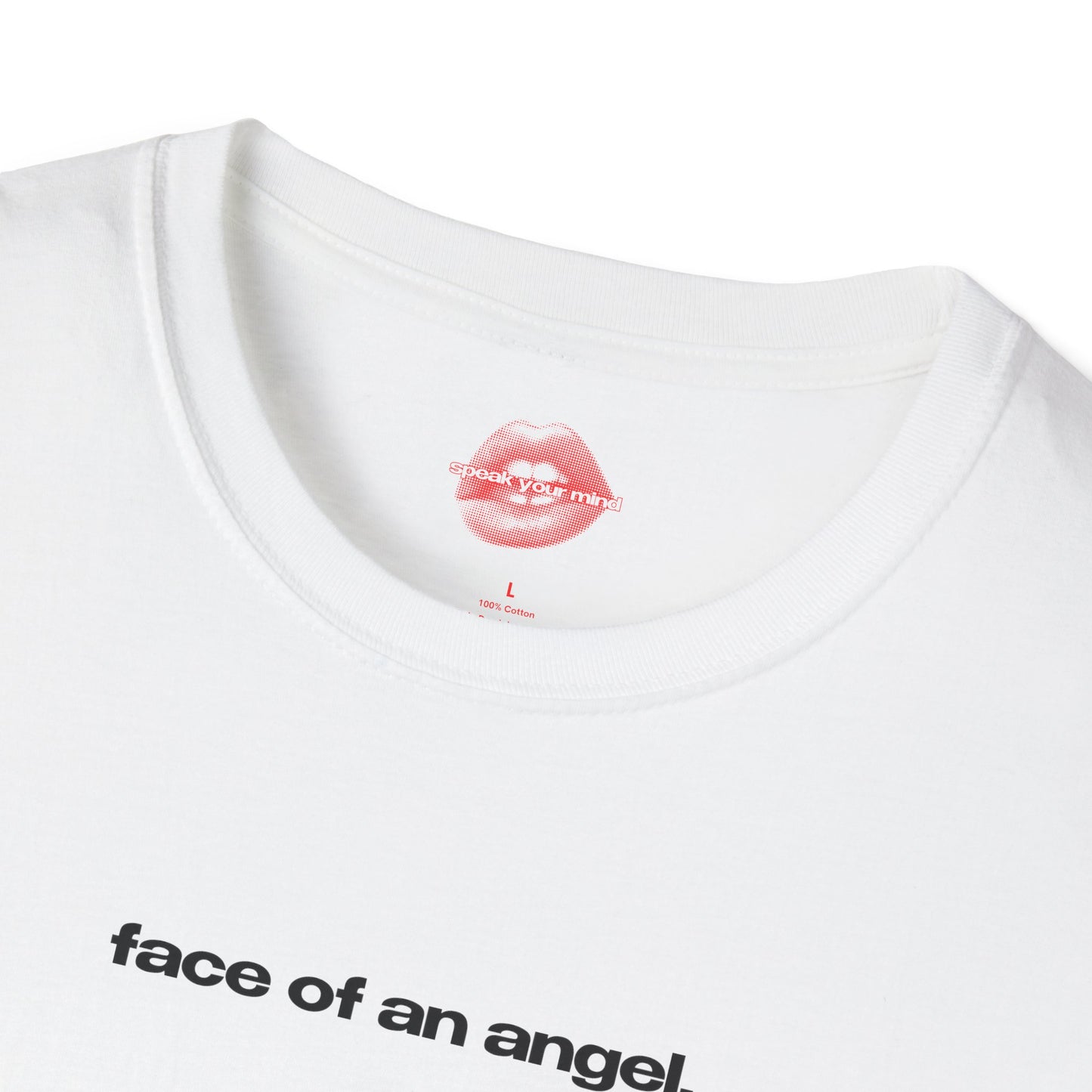 "Face Of An Angel." | Text Only | T-Shirt