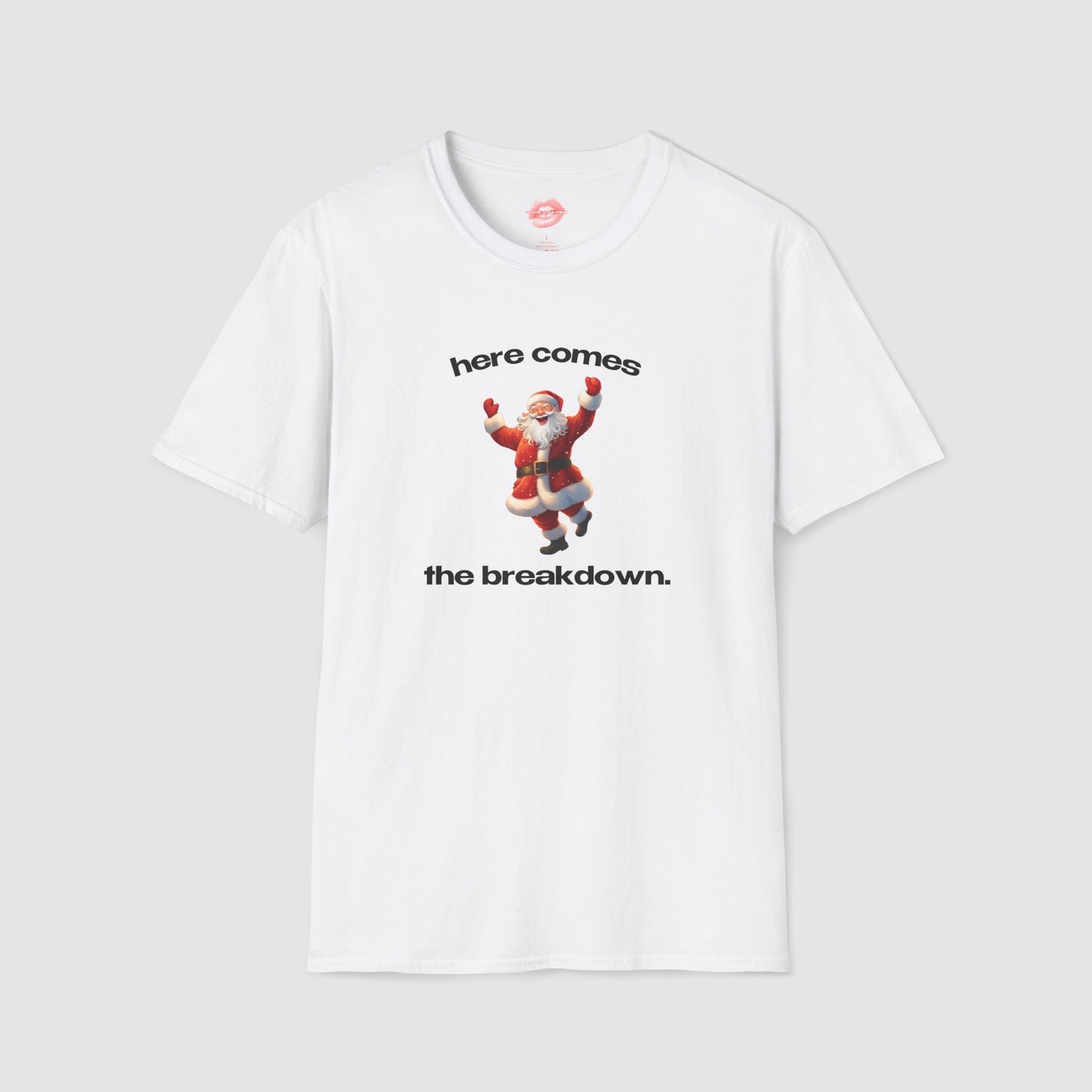 "Here Comes The Breakdown." | Cheering Santa | T-Shirt