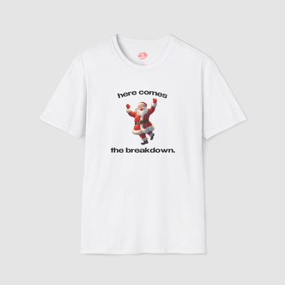 "Here Comes The Breakdown." | Cheering Santa | T-Shirt