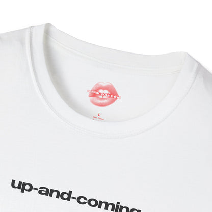 "Up-And-Coming." | Text Only | T-Shirt