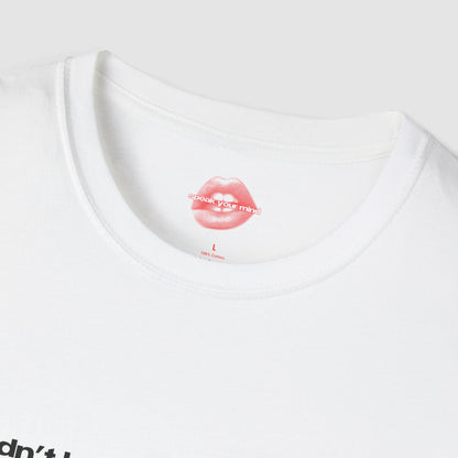 "If I Didn't Laugh I'd Just Scream, So Here We Are." | Text Only | T-Shirt