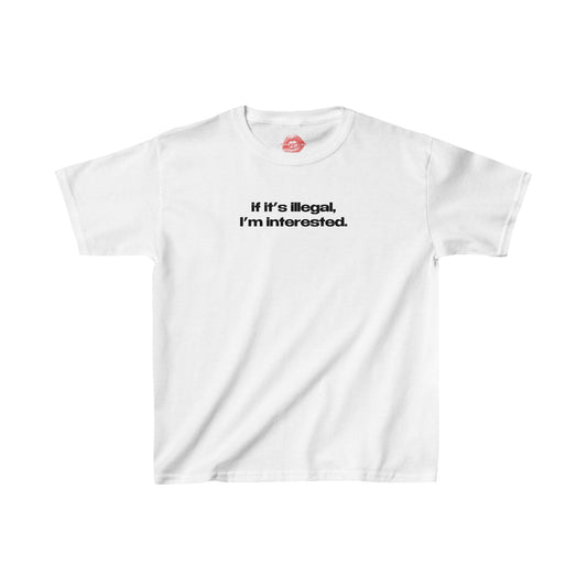 "If It's Illegal, I'm Interested." | Text Only | Baby Tee