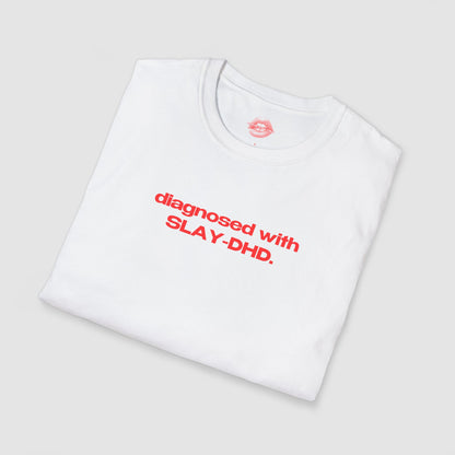 "Diagnosed With SLAY-DHD." | Text Only | T-Shirt