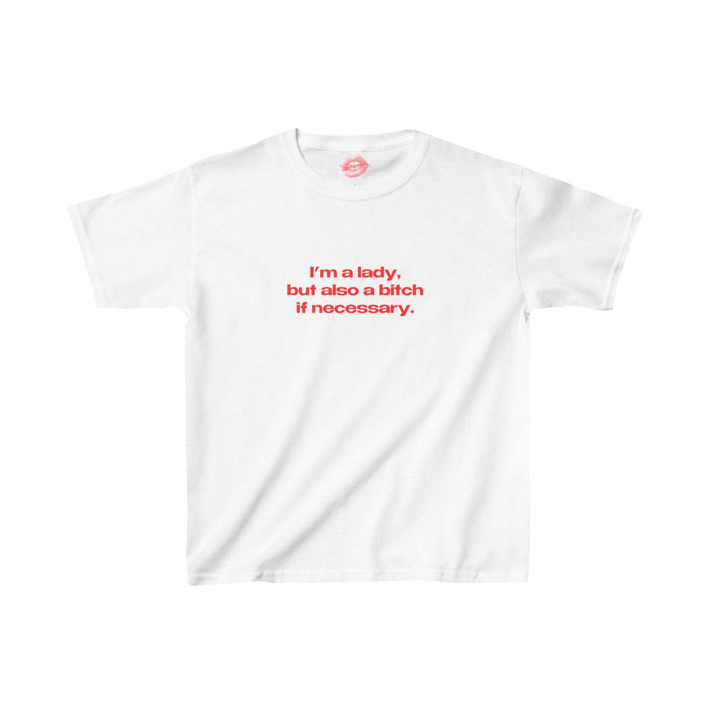 "I'm A Lady, But Also A Bitch If Necessary." | Text Only | Baby Tee