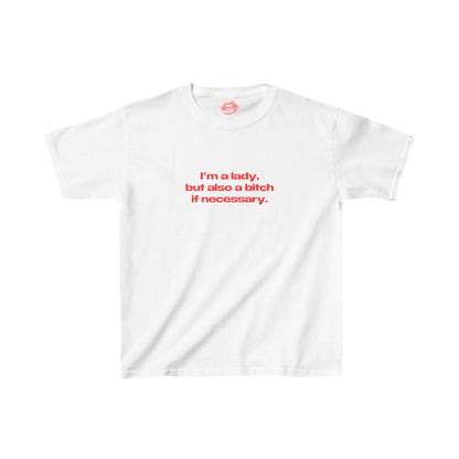 "I'm A Lady, But Also A Bitch If Necessary." | Text Only | Baby Tee