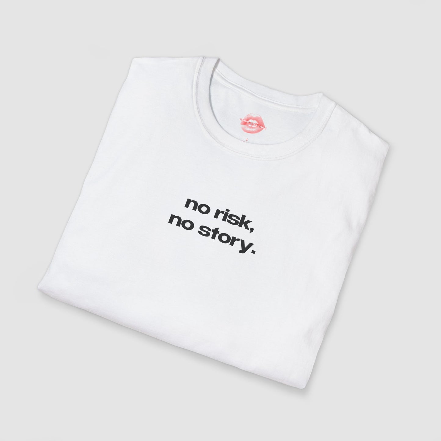 "No Risk, No Story." | Text Only | T-Shirt