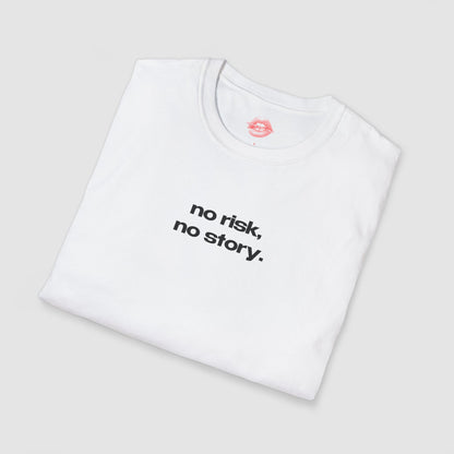 "No Risk, No Story." | Text Only | T-Shirt