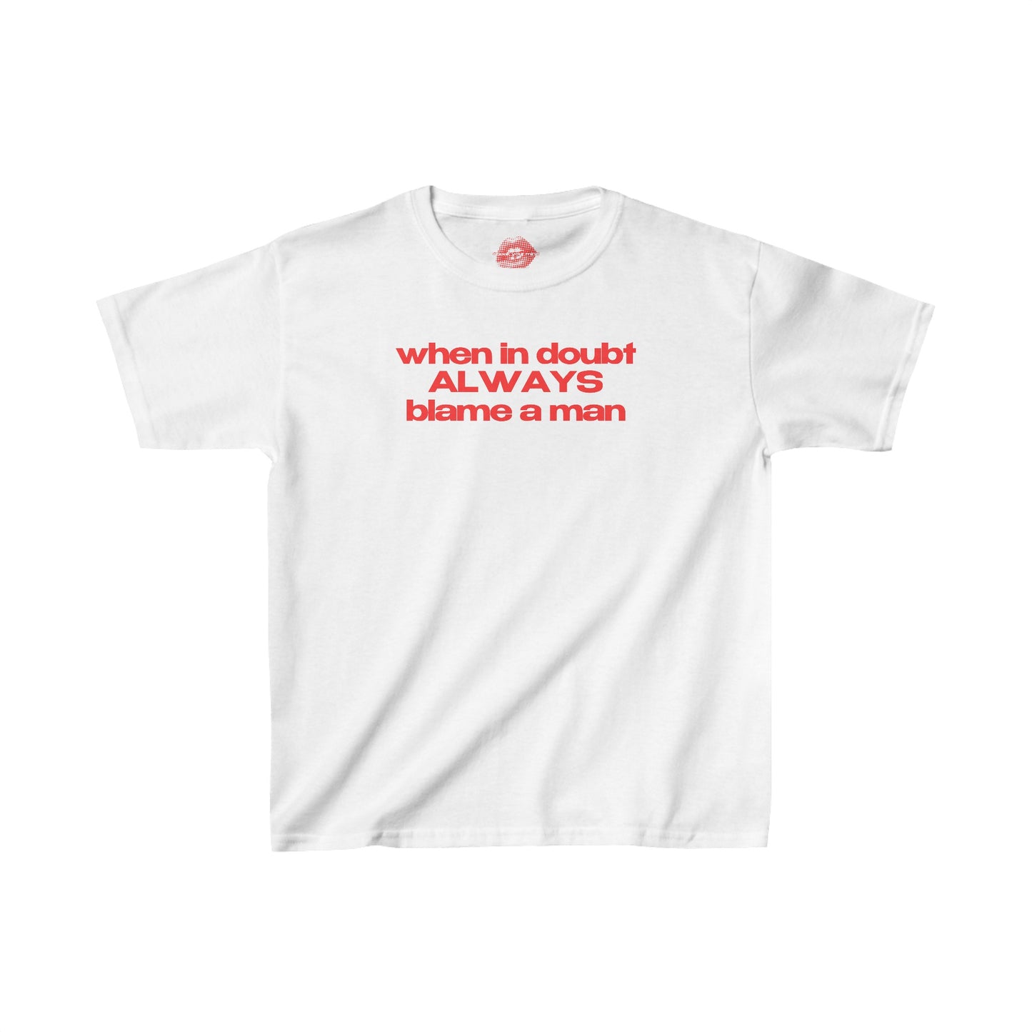 "When In Doubt Always Blame A Man" | Text Only | Baby Tee